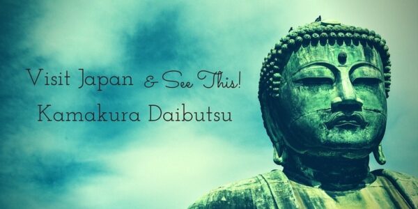 Visit Japan and See the Kamakura Daibutsu