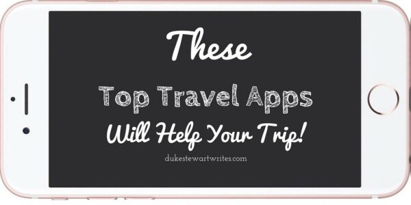 These Top Travel Apps Will Help Your Trip! By Duke Stewart