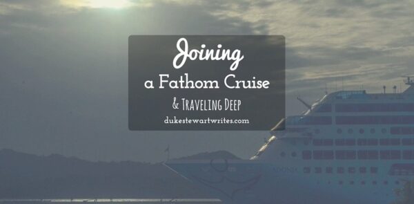 Joining a Fathom Cruise and Traveling Deep